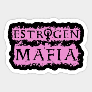 Estrogen Mafia Sticker